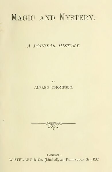 390px-Magic_&_Mystery,_a_Popular_History_-_A_Thompson_(1894)-3_page-0001 Magic and Mystery: A Popular History