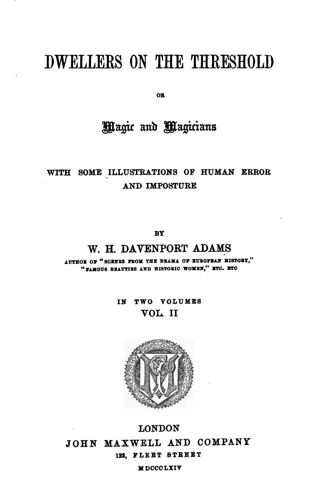 Dwellers on the Threshold, or Magic & Magicians, Volume 2 - W H Davenport Adams (1864)-3_page-0001 Dwellers on the Threshold or Magic and Magicians