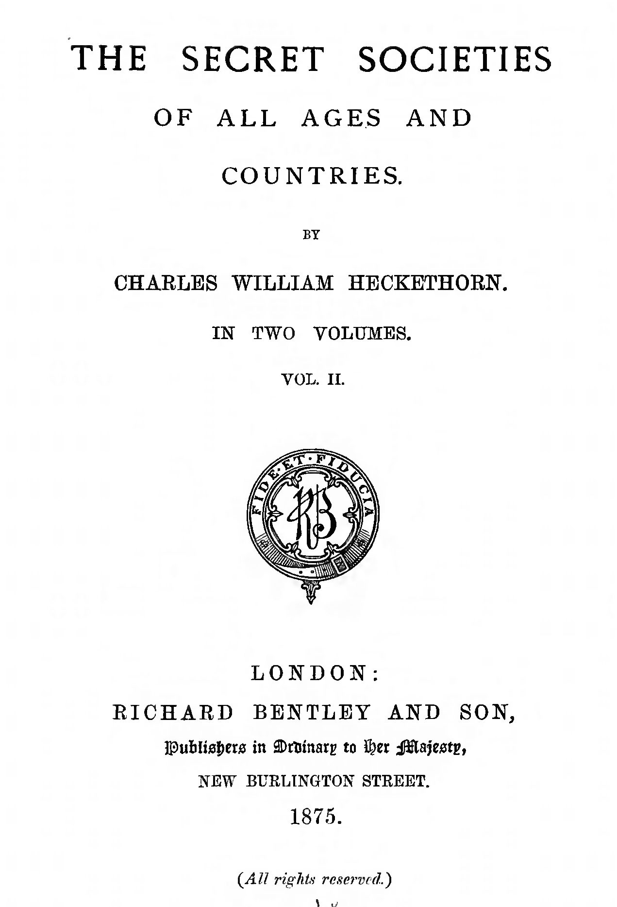 Heckethorn_C-The_Secret_Societies_of_All_Ages_and_Countries-v2-1875-London-4_page-0001 The Secret Societies of All Ages and Countries