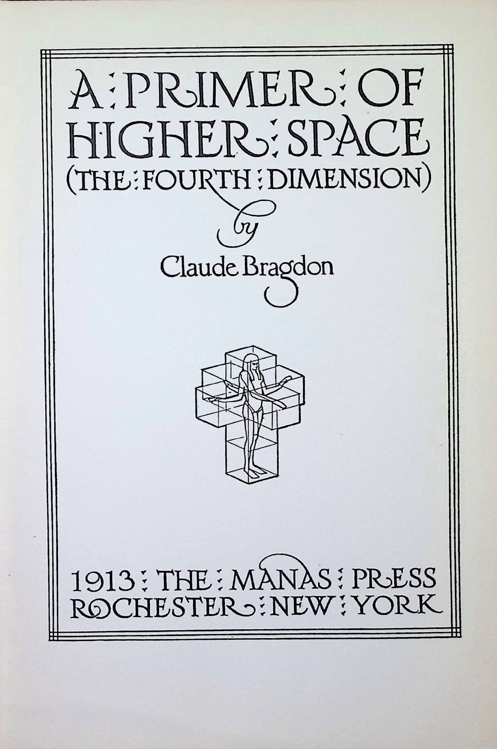 Bragdon_C-A_Primer_of_Higher_Space-1913-Rochester_NY-11_page-0001 A Primer of Higher Space